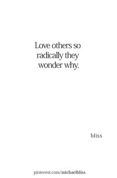 a white book cover with the words love others so radically they wonder why bliss