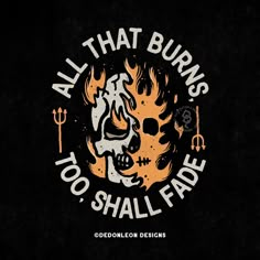 the logo for all that burns too shall fade