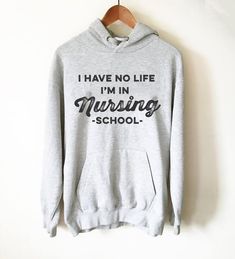 I Have No Life I'm In Nursing School Hoodie - Nursing hoodie, Nurse shirt, Nursing student, Registered nurse, Nurse appreciation Ballet Shirts, Hockey Shirts, Dance Shirts, Basketball Shirts, Country Shirts, Hoodie Girl, Gymnast, Pride Shirts