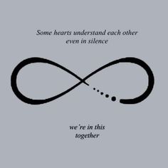 an infinite sign with the words, some hearts understand each other even in science we're in this together