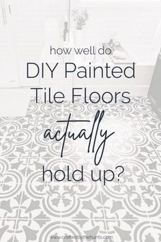 a bathroom floor with the words how well do diy painted tile floors actually hold up?