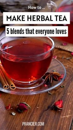 a cup of tea with cinnamon sticks on the side and text overlay reading how to make herb tea 5 blends that everyone loves