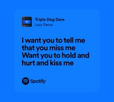 a blue background with the words triple dog dare luckydoue and i want you to tell me that you miss me