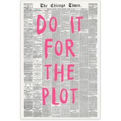 a newspaper with the words do it for the plot in pink ink on white paper