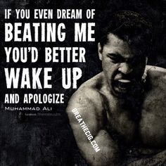 a black and white photo with the quote if you even dream of beating me, you'd better wake up and apoloize