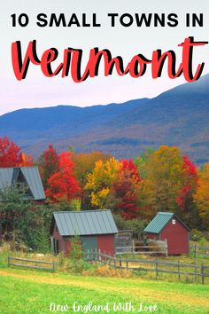 small towns in vermont with fall foliage and mountains in the background text reads 10 small towns in vermont new england with love