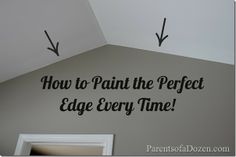 the ceiling is painted white and has black lettering on it that says how to paint the perfect edge every time