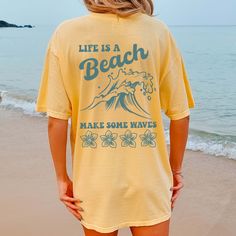 Life is a beach make waves  * Back Graphic * Comfort Color - Limeberry Designs Printed Yellow T-shirt For Vacation, Yellow Printed T-shirt For Vacation, Soft-washed White T-shirt For Beach, Summer Surfing Vsco T-shirt, Yellow Crew Neck T-shirt For Beach, Screen Print T-shirt For Beach Vacation, Vsco Style Beach Tops For Vacation, Beach Graphic Tee T-shirt With Print, Beach Cotton T-shirt With Slogan