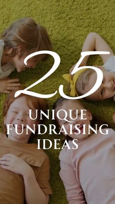 three children laying on the floor with text overlay that reads 25 unique fundraiser ideas