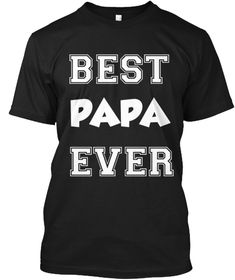 Fathers Day Shirt Daddy Gift Daddy Shirt Black T-Shirt Front #fathersday #tshirt #tee #gift #holiday #art #fathersdaygift #fathersdaykindergarten #kidfathersdaygifts #fatherandson #stepdadfathersdaygifts #easyfathersdaycrafts #fathersdaymemes #iloveyoucards #fathersdayshirts #fathersdayoutfits #fishingfathersdaygift #fathersdaybaskets #fathersdayquestionsforkids #diyfathersdaybaskets #fathersdayshirtsforkids #fathersdayshirtsfromdaughter #fathersdaybbq #fathersdaydecal Best Papa Ever, Uncle Gifts, Father's Day T Shirts, Tee Shirt Designs, Fathers Day Shirts, Tshirt Design, Happy Fathers Day