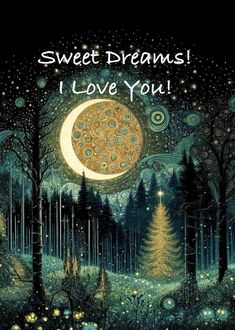 a card with the words sweet dreams i love you on it and trees in the background