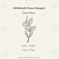 the birth flower bouquet is shown in black and white, with an image of holly berry