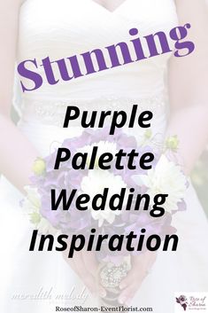 a bride holding her bouquet with the words stuming purple palette wedding inspiration on it