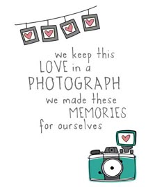 a camera and some hearts hanging on a clothes line with the words, we keep this love in a photography we made these memories for ourselves