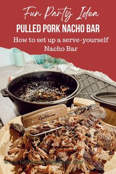 pulled pork nacho bar with text overlay that reads fun party idea pulled pork nacho bar how to set up a serve - yourself nacho bar