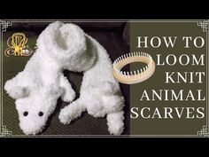 a knit animal scarves with the words how to loom knit animal scarves