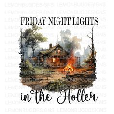 the words friday night lights in the frame with an image of a house on fire