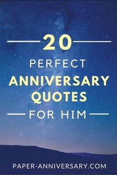 the words, 20 perfect anniversary quotes for him on top of a night sky background