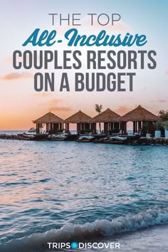 the top all - inclusive couples'resort on a budget, with text overlay