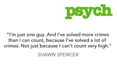 an image of a quote from shaw spencer on the subject of psych, which is in green and white