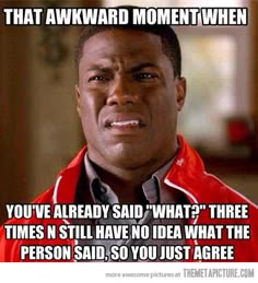 It happens to me all the time… That Awkward Moment, Kevin Hart, Memes Humor, Awkward Moments, So True, Chester