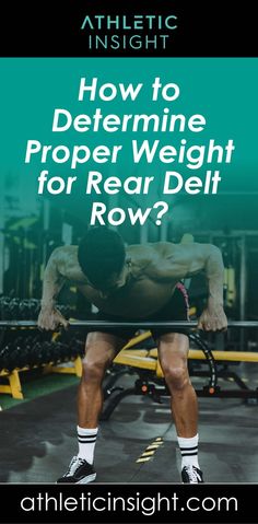 a man lifting a bar with the words is rear delt row essential?