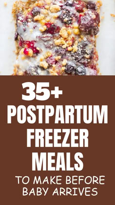 the words, 35 + postpartum freeze meals to make before baby arrives