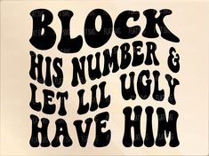 the words block his number and let'll ugly have him written in black ink