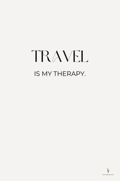 the words travel is my therapy are in black and white