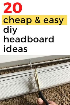 someone is using scissors to cut the base for a door frame with text overlay that reads 20 cheap & easy diy headboard ideas