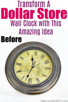 an old clock with the words transform a dollar store wall clock with this amazing idea