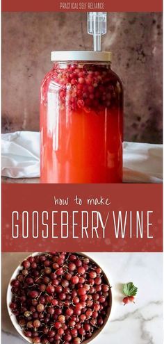 a jar filled with red berries next to a bowl of berries and the words, how to make goseberry wine