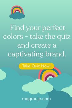 the quote find your perfect colors - take the quiz and create a captivating brand