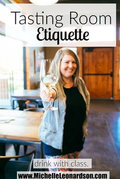 a woman holding a wine glass with the words tasting room etiquette