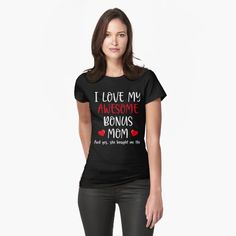 I love my awesome bonus mom by Mohiul | Redbubble My Dog Is My Valentine, Hot Dads, Valentine Dress, Call My Mom, Love My Boyfriend, Next Clothes, Boyfriend T Shirt, Boyfriend Shirt, Valentines Day Shirts