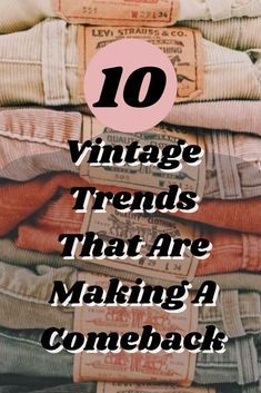 a pile of clothes with the words 10 vintage items that are making a come back