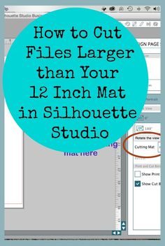 an image with the text how to cut files larger than your 12 inch mat in silhouette studio