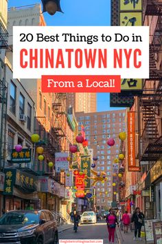 people walking down the street in chinatown, new york with text overlay that reads 20 best things to do in chinatown nyc from a local