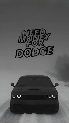 a car driving down a snowy road with the words need money for dodge above it