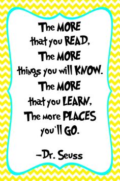 the more that you read, the more things you will know to be able to learn