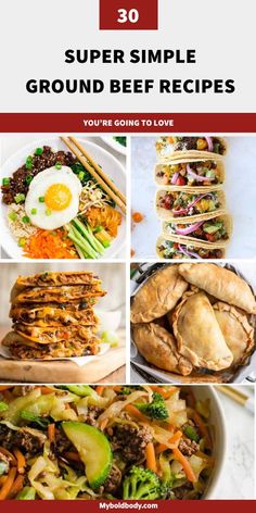 the top 30 super simple ground beef recipes you're going to love from my kitchen