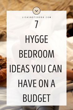 a person laying in bed with the text 7 hygge bedroom ideas you can have on a budget