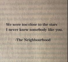 an old book with the quote we were too close to the stars i never knew somebody like you