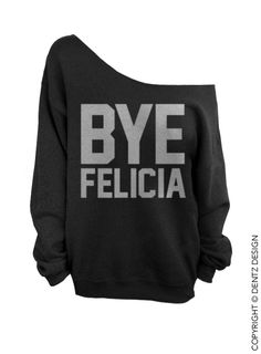 Bye Felicia - Black with Silver Slouchy Oversized Sweatshirt Thanksgiving Sweater, Merry Christmas Ya Filthy Animal, Blossom Tattoo, Kids Table, Dance Clothes, Outfit Trends, Fete Halloween, A Unicorn, Oversized Sweatshirt