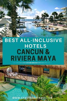 the best all - inclusive hotels in cancun and riviera mayo