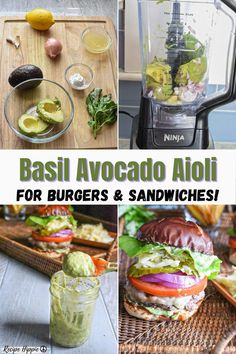 several different pictures of food being made in a blender with the words basil avocado aioli for burgers and sandwiches