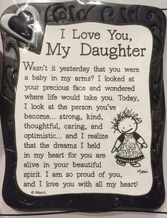 I love you Love You Daughter Quotes, Love My Daughter, Daughter Poems, My Children Quotes, I Love My Daughter, My Beautiful Daughter, Mother Quotes