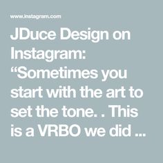 the words juice design on instagram sometimes you start with the art to set the tone this is a vrbo we did