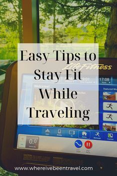 a computer screen with the words easy tips to stay fit while traveling in front of it