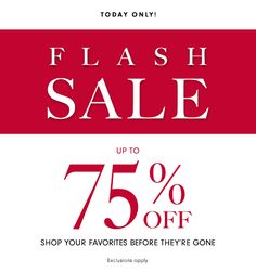 the flash sale is up to 75 % off with this coupon for today only